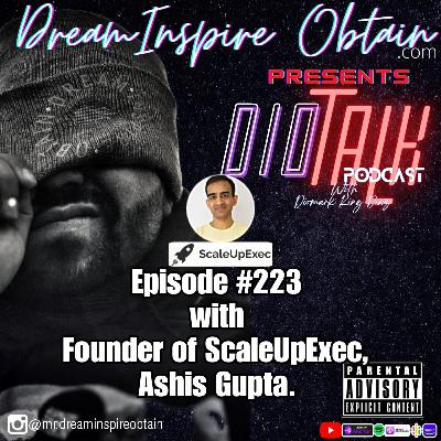 DIOTALK Episode #223 Founder of ScaleUpExec, Ashis Gupta. DIOTALK Episode #223 Founder of ScaleUpExec, Ashis Gupta.