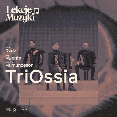 LEKCJE MUZYKI / TriOssia: Dawid Rydz / José Valente / Flemming Valmundsson