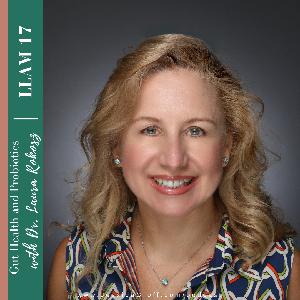 Episode 17: Gut Health and Probiotics Episode 17: Gut Health and Probiotics