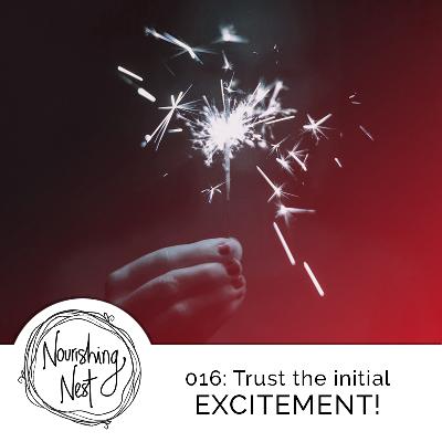 016: Trust the initial excitement! 016: Trust the initial excitement!