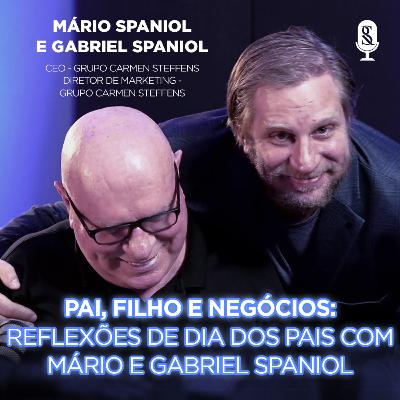 Pai, Filho e Negócios: Reflexões de Dia dos Pais com Mário e Gabriel Spaniol #27