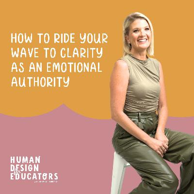24. How to Ride Your Wave to Clarity As An Emotional Authority