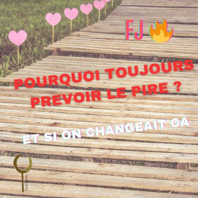 Pourquoi vouloir prévoir toujours le pire ? Et si on changeait ça