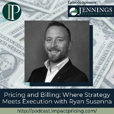 Pricing and Billing: Where Strategy Meets Execution with Ryan Susanna Pricing and Billing: Where Strategy Meets Execution with Ryan Susanna