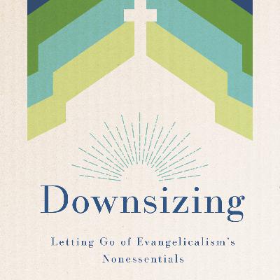 Episode 145 - Michelle Van Loon - Downsizing: Letting Go of Evangelicalism’s Nonessentials.