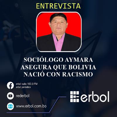 Sociólogo aymara asegura que Bolivia nació con racismo