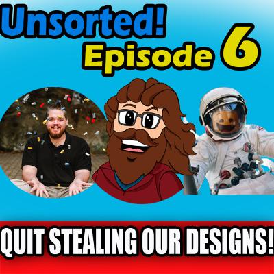 Quit Stealing Our Designs - S1 Episode 6