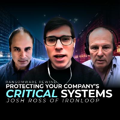 How to Secure Legacy OT Systems from Ransomware with Ironloop Founder Josh Ross