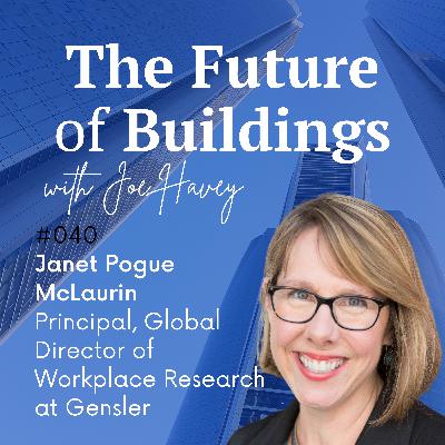 #040 Janet Pogue McLaurin – Principal and Global Director of Workplace Research at Gensler