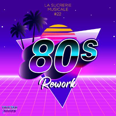 Sucrerie Musicale #22 - 80s rework 2