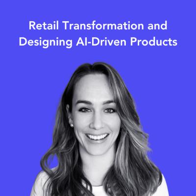Penelope Murdoch on Retail Transformation and Designing AI-Driven Products