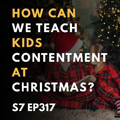 How Can We Teach Kids Contentment at Christmas?