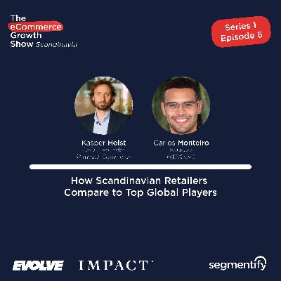 How Scandinavian Retailers compare to top Global Players - Kasper Holst - Impact Commerce