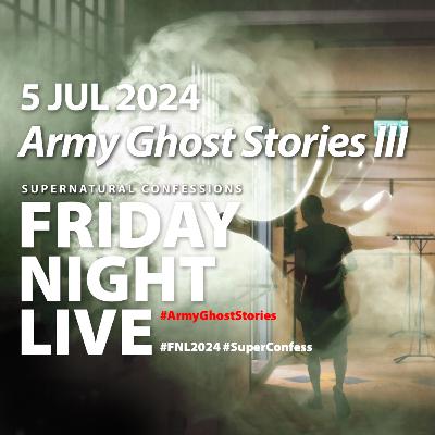 Army Ghost Stories III [Stories from Republic Singapore Navy | Guard Duty on Tekong | Doppleganger and the Office Chair | and other short stories] FNL 2024/19