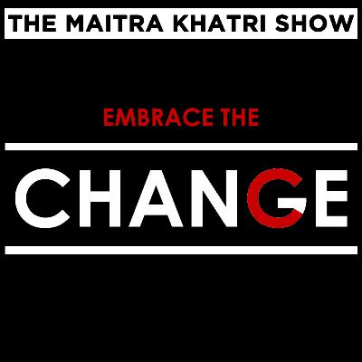 Creating Opportunities | The Maitra Khatri Show Ep. 7 | Hindi Podcast