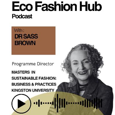 Leading Ethically In Sustainable Fashion Education: A Conversation With Dr Sass Brown Leading Ethically In Sustainable Fashion Education: A Conversation With Dr Sass Brown