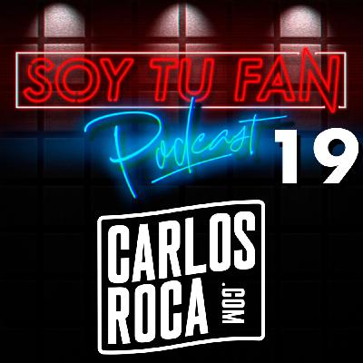 Soy Tu Fan - Ep 19 - CARLOS ROCA - Soy Tu Fan - Ep 19 - CARLOS ROCA -