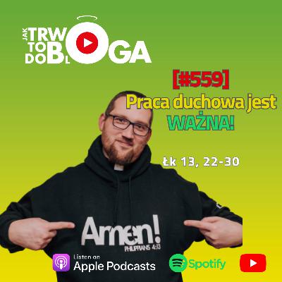 [#559] Praca duchowa jest WAŻNA! - 24 sierpnia 2025 r.