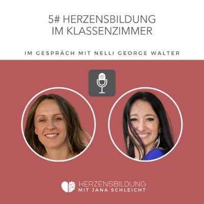5# Herzensbildung im Klassenzimmer - im Gespräch mit Nelli George Walter, einer engagierten Lehrerin