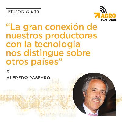 #99 - “La gran conexión de nuestros productores con la tecnología nos distingue sobre otros países”