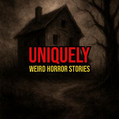 S6 Ep299: Episode 299: Uniquely Weird Horror Stories