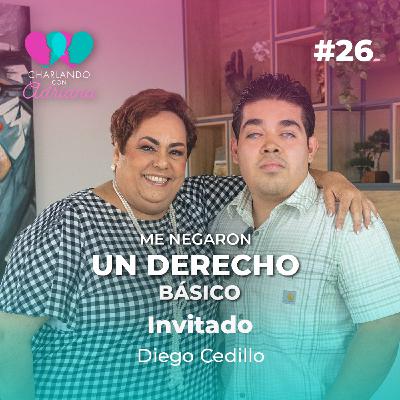 Me negaron un derecho básico | Diego Cedillo - Charlando con Adriana Ep 26