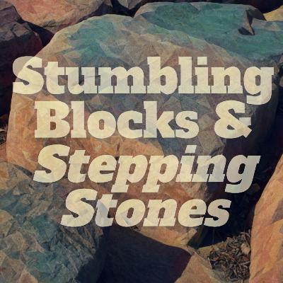 Ryan Post - "Stumbling Blocks and Stepping Stones"