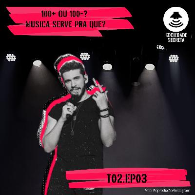 Sociedade Secreta | Cem mais ou cem menos? Música serve pra que? (T02E03)