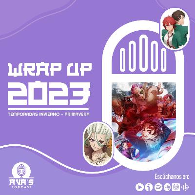 Wrap UP Anime 2023: Temporadas Invierno-Primavera | PODCAST #63