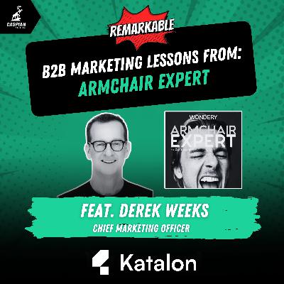 Armchair Expert: B2B Marketing Lessons on Co-Creating with Your Community with Chief Marketing Officer at Katalon, Derek Weeks Armchair Expert: B2B Marketing Lessons on Co-Creating with Your Community with Chief Marketing Officer at Katalon, Derek Weeks