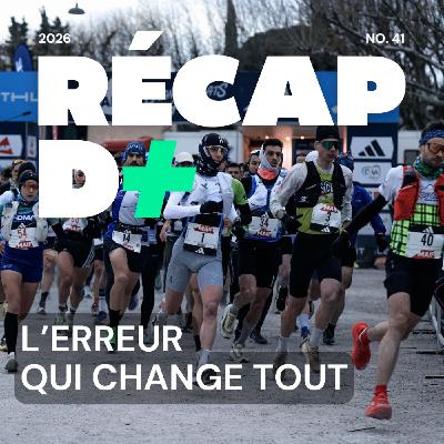 RÉCAP D+ #41 avec les 4 champions de France de trail et la légende Mathéo Jacquemoud