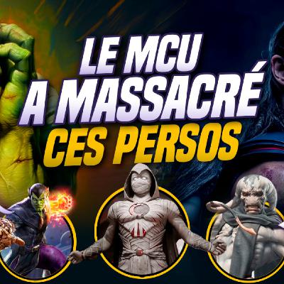 LE MCU A MASSACRÉ CES PERSONNAGES MYTHIQUES !!!