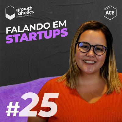 Ep. 25 - O que esperar do atual estágio da sua startup e outras dúvidas de empreendedores