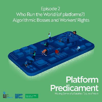 Ep 2: Who Run the World (of platforms)? Algorithmic Bosses and Workers’ Rights