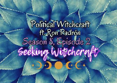 S8 Ep2: Political Witchcraft ft. Ron Padrón