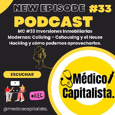 MC #33 - Inversiones Inmobiliarias Modernas: Coliving – Cohousing y el House Hacking y cómo podemos aprovecharlos.