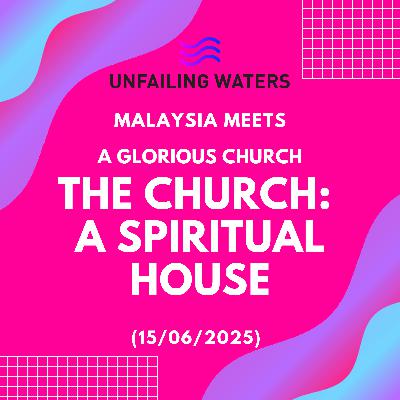 A Glorious Church: The Church, A Spiritual House - Malaysia Meets (Zoom) A Glorious Church: The Church, A Spiritual House - Malaysia Meets (Zoom)