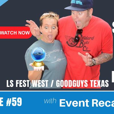 Tim and Carrie recap LS Fest West and Goodguys Spring Texas