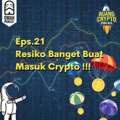 Eps.21 - Apa Sih Resiko Masuk Crypto ??