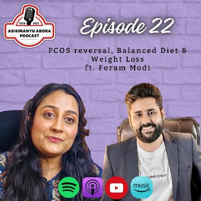 Episode 22 - PCOS reversal, Balanced diet and Weight Loss - Ft. Foram Modi