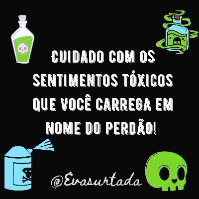 O que eu tenho engolido para perdoar?