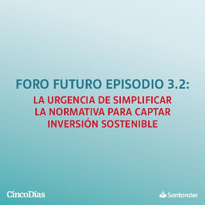 La urgencia de simplificar la normativa para captar inversión sostenible