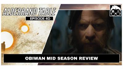 Alderaand Table Ep. 41: Obiwan Mid-Season Review Alderaand Table Ep. 41: Obiwan Mid-Season Review
