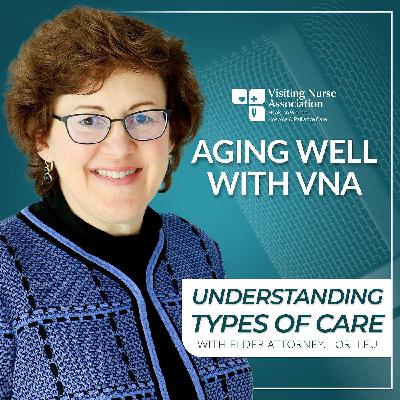 Aging Well With VNA - Understanding Types of Care