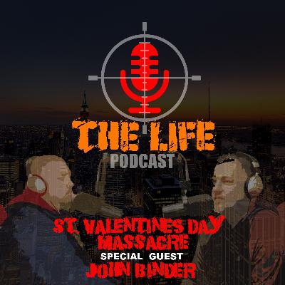 The Life #3 - John Binder - St. Valentines Massacre