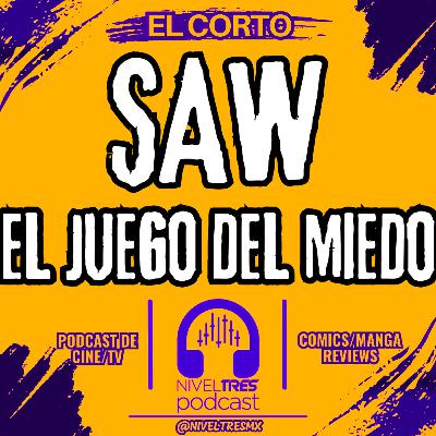 El Corto – SAW: El Juego Del Miedo (Versión Condensada Episodio #163 Nivel Tres)