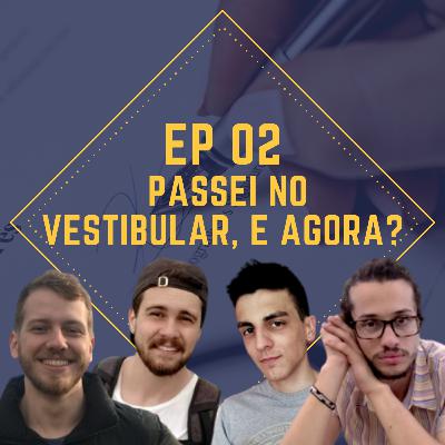 #02 - Passei no vestibular, e agora?
