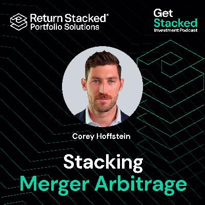 Corey Hoffstein: Stacking Merger Arbitrage with the RSBA ETF Corey Hoffstein: Stacking Merger Arbitrage with the RSBA ETF