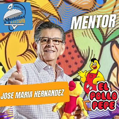 Mentorias a la Carta | Mentor: Jose Maria Hernandez Don Chema de la cadena Pollo Pepe Mentorias a la Carta | Mentor: Jose Maria Hernandez Don Chema de la cadena Pollo Pepe