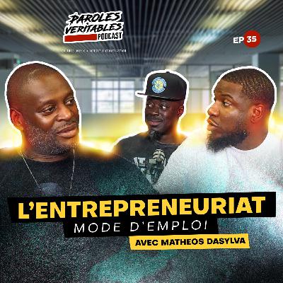 Episode 35 | l'entrepreunariat, mode d'emploi avec Matheos Dasylva